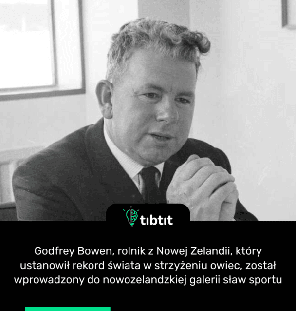 Godfrey Bowen, rolnik z Nowej Zelandii, który ustanowił rekord świata w strzyżeniu owiec, został wprowadzony do nowozelandzkiej galerii sław sportu