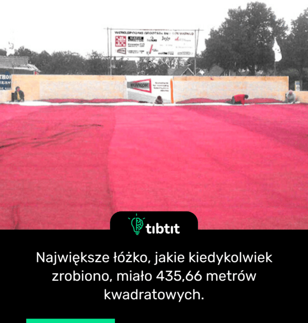 Największe łóżko, jakie kiedykolwiek zrobiono, miało 435,66 metrów kwadratowych.