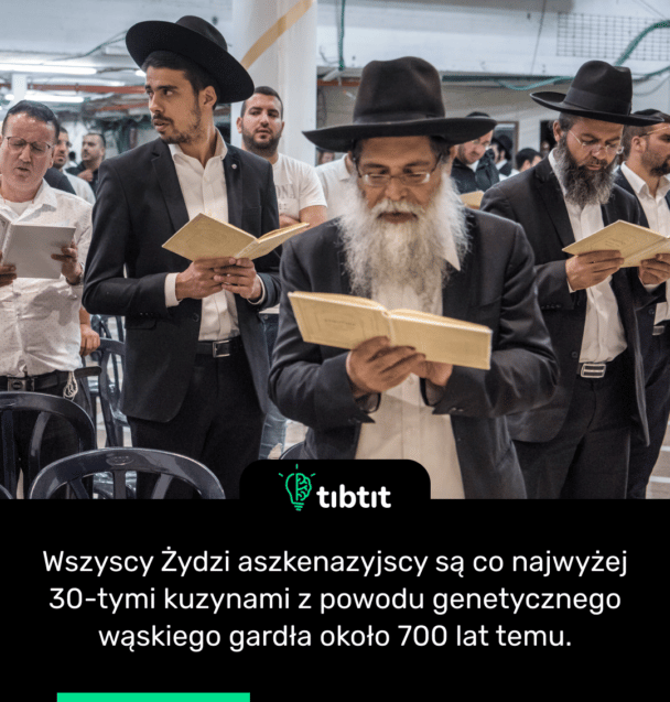 Wszyscy Żydzi aszkenazyjscy są co najwyżej 30-tymi kuzynami z powodu genetycznego wąskiego gardła około 700 lat temu.