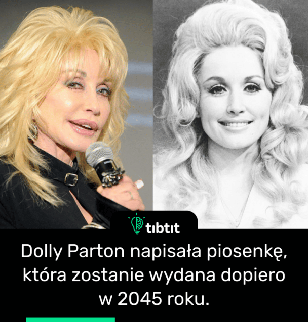 Dolly Parton napisała piosenkę, która zostanie wydana dopiero w 2045 roku.