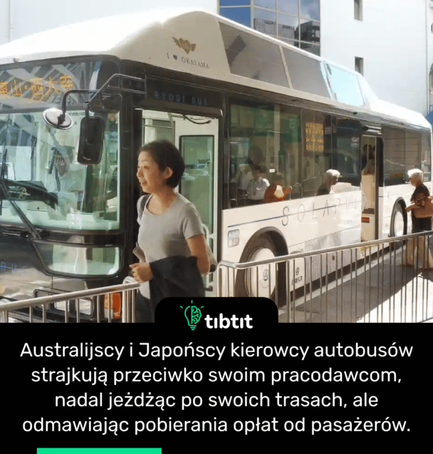 Australijscy i Japońscy kierowcy autobusów strajkują przeciwko swoim pracodawcom, nadal jeżdżąc po swoich trasach, ale odmawiając pobierania opłat od pasażerów.