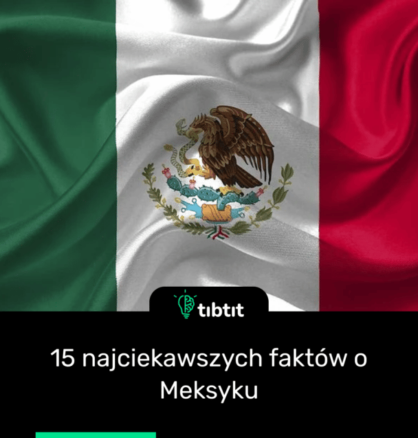 15 najciekawszych faktów o Meksyku
