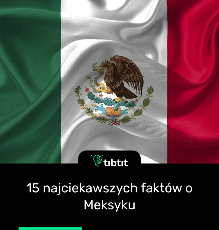 15 najciekawszych faktów o Meksyku