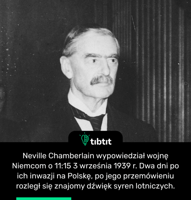 Neville Chamberlain wypowiedział wojnę Niemcom o 11:15 3 września 1939 r. Dwa dni po ich inwazji na Polskę, po jego przemówieniu rozległ się znajomy dźwięk syren lotniczych.