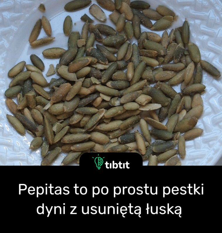 Pepitas to po prostu pestki dyni z usuniętą łuską