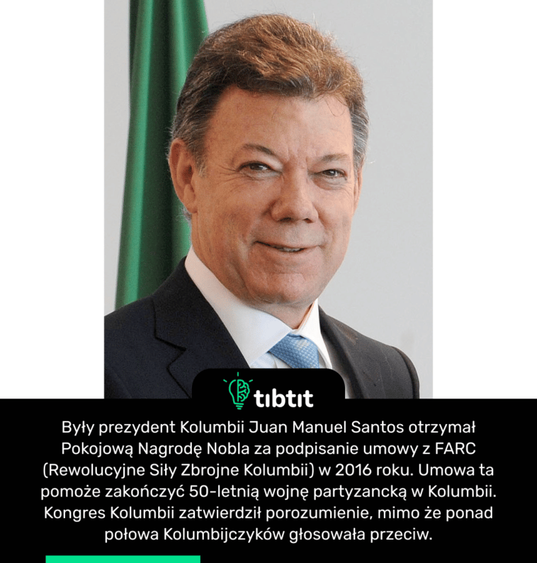 Były prezydent Kolumbii Juan Manuel Santos otrzymał Pokojową Nagrodę Nobla za podpisanie umowy z FARC (Rewolucyjne Siły Zbrojne Kolumbii) w 2016 roku. Umowa ta pomoże zakończyć 50-letnią wojnę partyzancką w Kolumbii. Kongres Kolumbii zatwierdził porozumienie, mimo że ponad połowa Kolumbijczyków głosowała przeciw.
