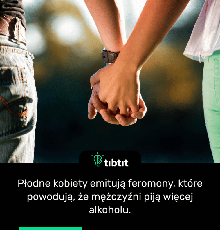Płodne kobiety emitują feromony, które powodują, że mężczyźni piją więcej alkoholu.