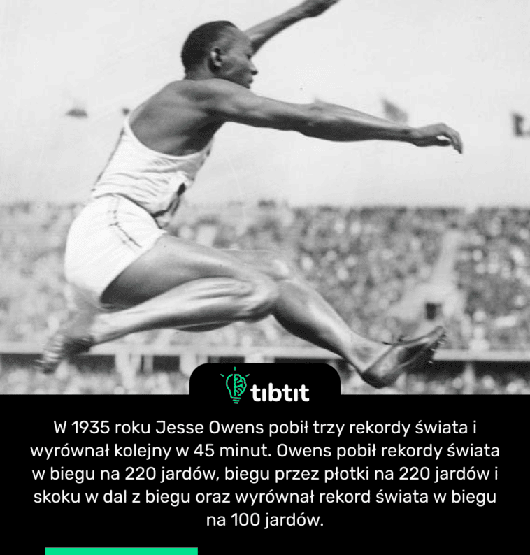 W 1935 roku Jesse Owens pobił trzy rekordy świata i wyrównał kolejny w 45 minut. Owens pobił rekordy świata w biegu na 220 jardów, biegu przez płotki na 220 jardów i skoku w dal z biegu oraz wyrównał rekord świata w biegu na 100 jardów.