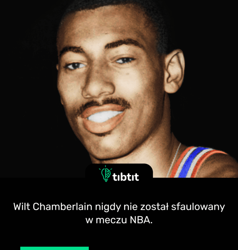 Wilt Chamberlain nigdy nie został sfaulowany w meczu NBA.