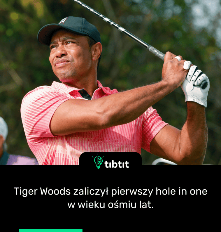Tiger Woods zaliczył pierwszy hole in one w wieku ośmiu lat.