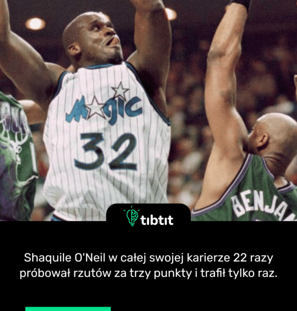 Shaquile O'Neil w całej swojej karierze 22 razy próbował rzutów za trzy punkty i trafił tylko raz.