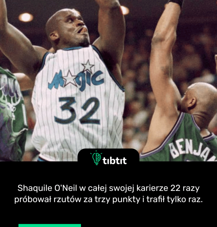 Shaquile O'Neil w całej swojej karierze 22 razy próbował rzutów za trzy punkty i trafił tylko raz.