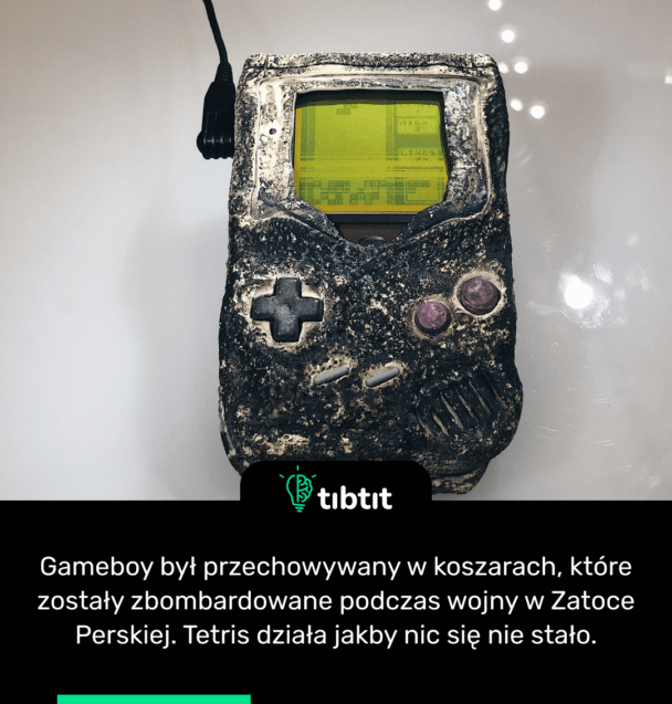 Gameboy był przechowywany w koszarach, które zostały zbombardowane podczas wojny w Zatoce Perskiej. Tetris działa jakby nic się nie stało.