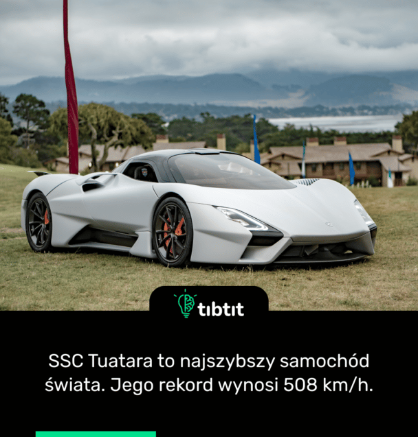 SSC Tuatara to najszybszy samochód świata. Jego rekord wynosi 508 km/h.