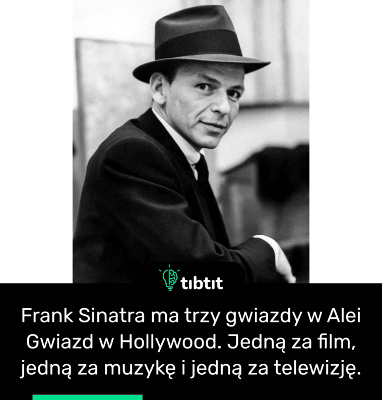 Frank Sinatra ma trzy gwiazdy w Alei Gwiazd w Hollywood. Jedną za film, jedną za muzykę i jedną za telewizję.