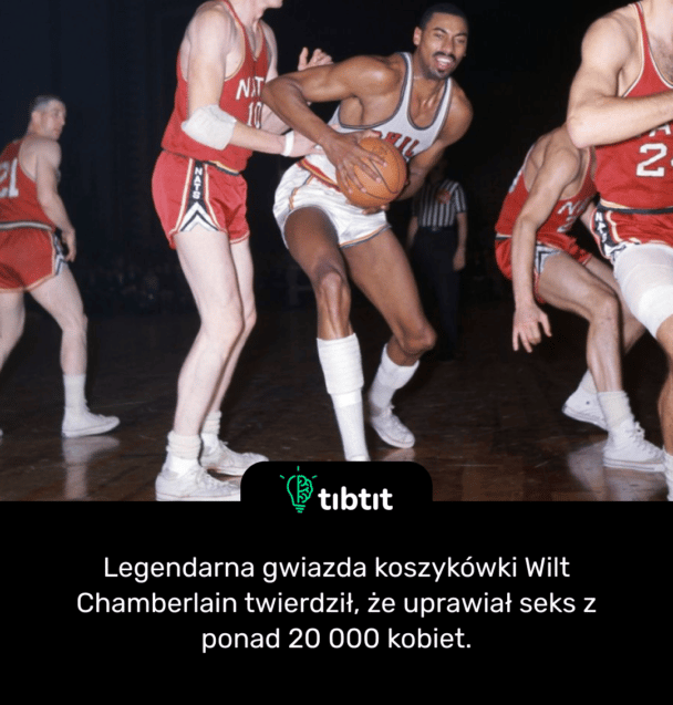 Legendarna gwiazda koszykówki Wilt Chamberlain twierdził, że uprawiał seks z ponad 20 000 kobiet.