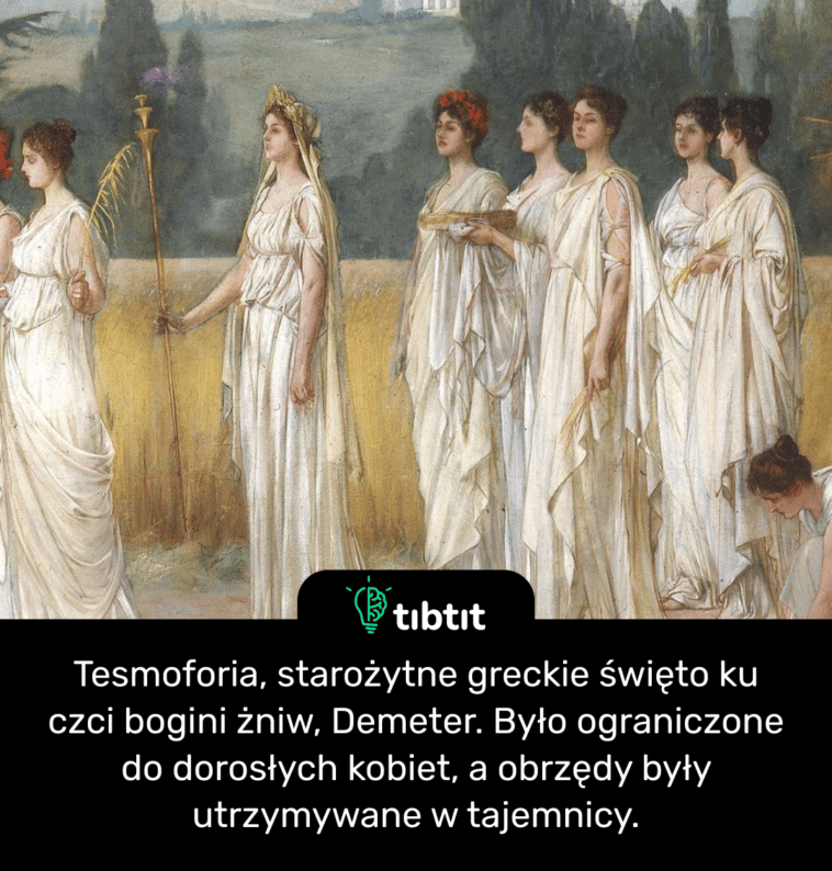 Tesmoforia, starożytne greckie święto ku czci bogini żniw, Demeter. Było ograniczone do dorosłych kobiet, a obrzędy były utrzymywane w tajemnicy.