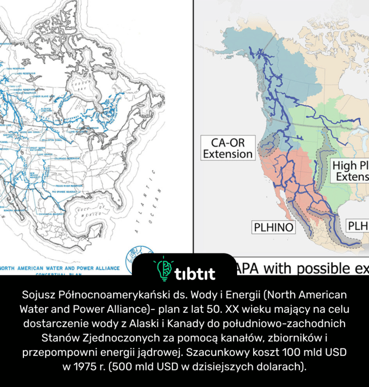 Sojusz Północnoamerykański ds. Wody i Energii (North American Water and Power Alliance)- plan z lat 50. XX wieku mający na celu dostarczenie wody z Alaski i Kanady do południowo-zachodnich Stanów Zjednoczonych za pomocą kanałów, zbiorników i przepompowni energii jądrowej. Szacunkowy koszt 100 mld USD w 1975 r. (500 mld USD w dzisiejszych dolarach).