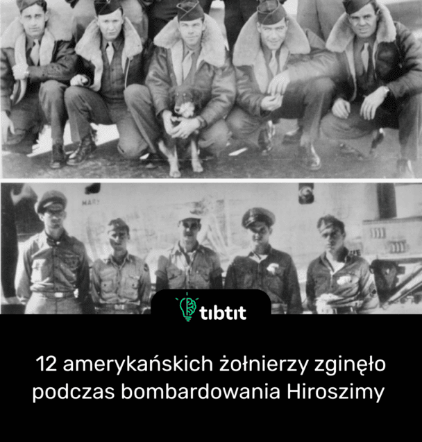 12 amerykańskich żołnierzy zginęło podczas bombardowania Hiroszimy