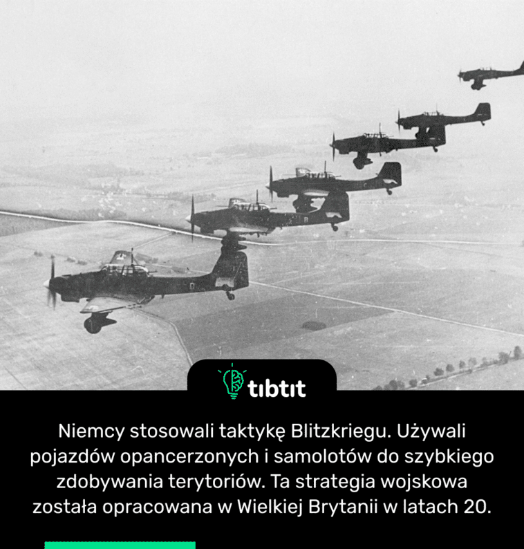 Niemcy stosowali taktykę Blitzkriegu. Używali pojazdów opancerzonych i samolotów do szybkiego zdobywania terytoriów. Ta strategia wojskowa została opracowana w Wielkiej Brytanii w latach 20.