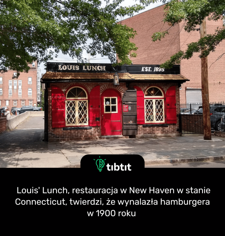 Louis' Lunch, restauracja w New Haven w stanie Connecticut, twierdzi, że wynalazła hamburgera w 1900 roku