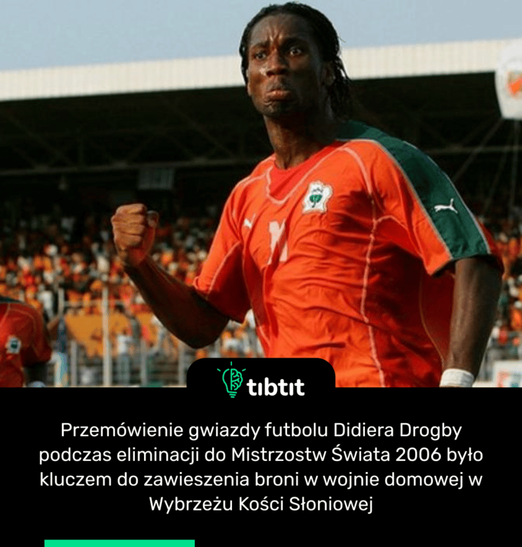 Przemówienie gwiazdy futbolu Didiera Drogby podczas eliminacji do Mistrzostw Świata 2006 było kluczem do zawieszenia broni w wojnie domowej w Wybrzeżu Kości Słoniowej