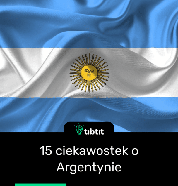 Czy wiesz, że… 15 ciekawostek o Argentynie