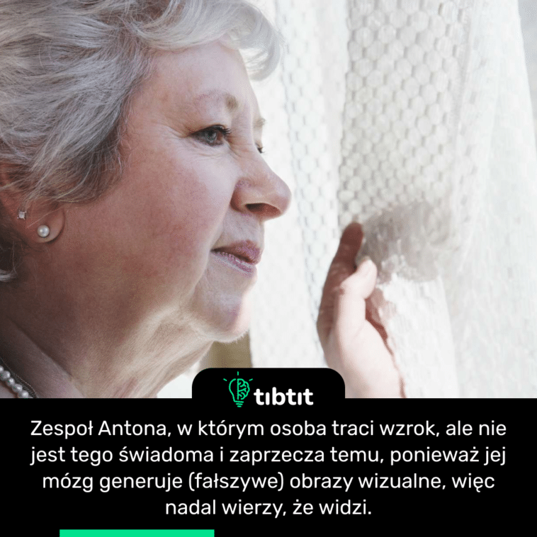 Zespoł Antona, w którym osoba traci wzrok, ale nie jest tego świadoma i zaprzecza temu, ponieważ jej mózg generuje (fałszywe) obrazy wizualne, więc nadal wierzy, że widzi.