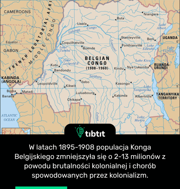 W latach 1895-1908 populacja Konga Belgijskiego zmniejszyła się o 2-13 milionów z powodu brutalności kolonialnej i chorób spowodowanych przez kolonializm.