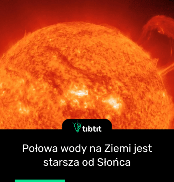 Połowa wody na Ziemi jest starsza od Słońca
