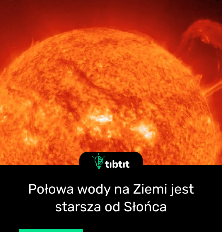 Połowa wody na Ziemi jest starsza od Słońca