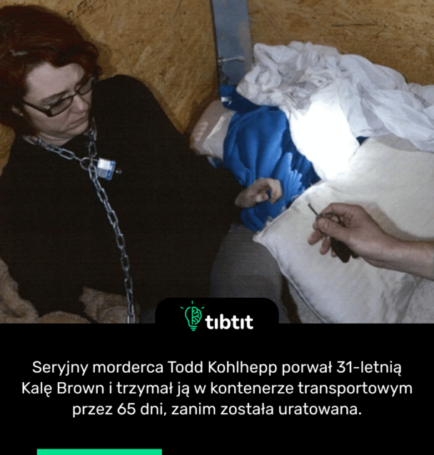 Seryjny morderca Todd Kohlhepp porwał 31-letnią Kalę Brown i trzymał ją w kontenerze transportowym przez 65 dni, zanim została uratowana.