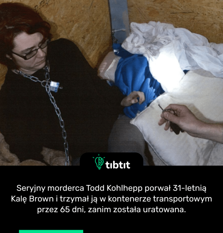 Seryjny morderca Todd Kohlhepp porwał 31-letnią Kalę Brown i trzymał ją w kontenerze transportowym przez 65 dni, zanim została uratowana.