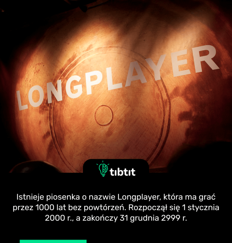 Istnieje piosenka o nazwie Longplayer, która ma grać przez 1000 lat bez powtórzeń. Rozpoczął się 1 stycznia 2000 r., a zakończy 31 grudnia 2999 r.