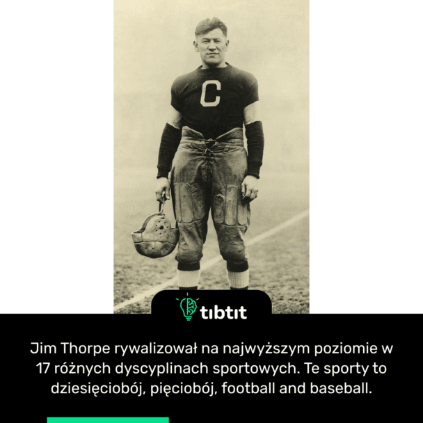 Jim Thorpe rywalizował na najwyższym poziomie w 17 różnych dyscyplinach sportowych. Te sporty to dziesięciobój, pięciobój, football and baseball.