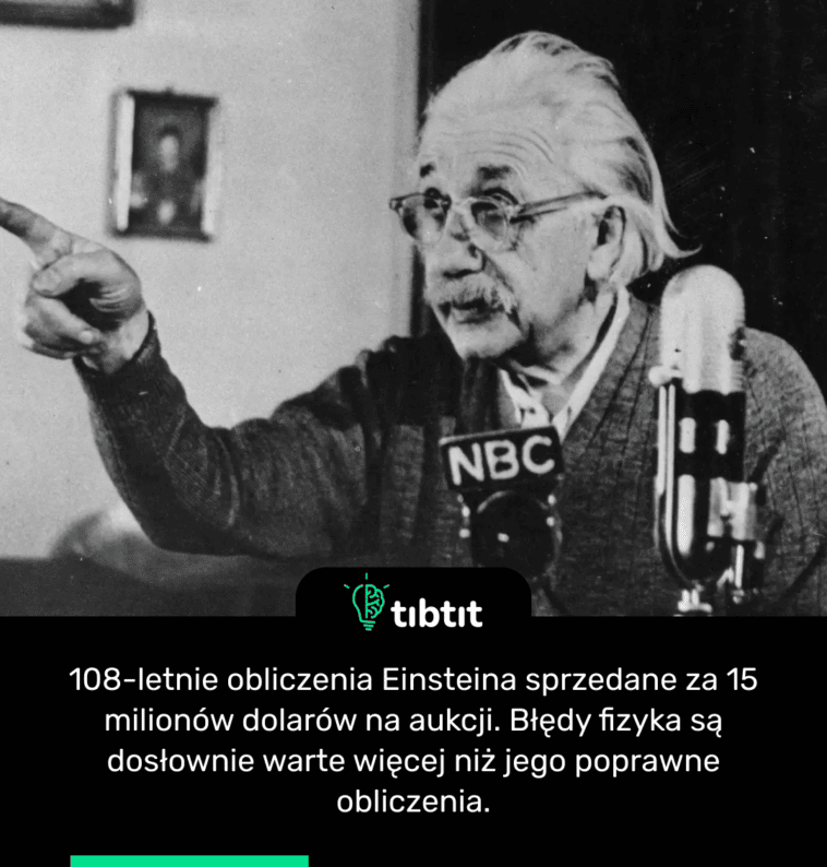 108-letnie obliczenia Einsteina sprzedane za 15 milionów dolarów na aukcji. Błędy fizyka są dosłownie warte więcej niż jego poprawne obliczenia.