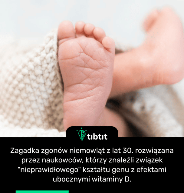 Zagadka zgonów niemowląt z lat 30. rozwiązana przez naukowców, którzy znaleźli związek "nieprawidłowego" kształtu genu z efektami ubocznymi witaminy D.