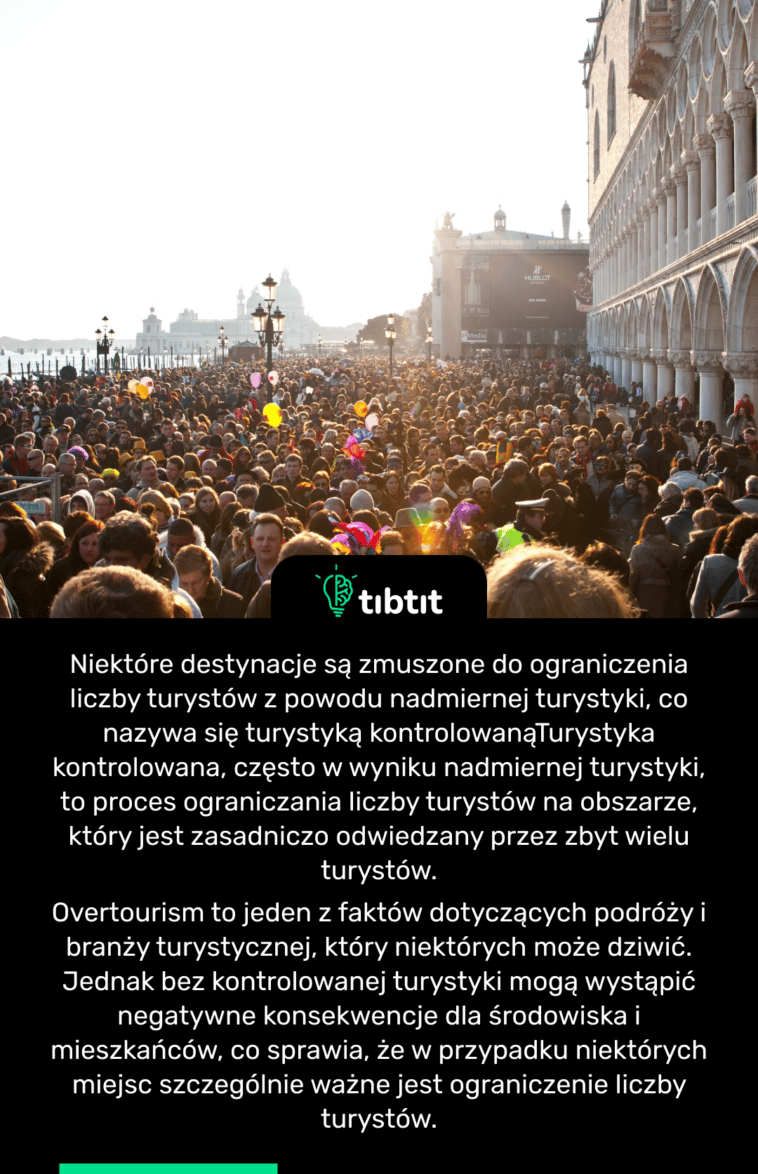 Niektóre destynacje są zmuszone do ograniczenia liczby turystów z powodu nadmiernej turystyki, co nazywa się turystyką kontrolowaną Turystyka kontrolowana, często w wyniku nadmiernej turystyki, to proces ograniczania liczby turystów na obszarze, który jest zasadniczo odwiedzany przez zbyt wielu turystów. Overtourism to jeden z faktów dotyczących podróży i branży turystycznej, który niektórych może dziwić. Jednak bez kontrolowanej turystyki mogą wystąpić negatywne konsekwencje dla środowiska i mieszkańców, co sprawia, że ​​w przypadku niektórych miejsc szczególnie ważne jest ograniczenie liczby turystów.