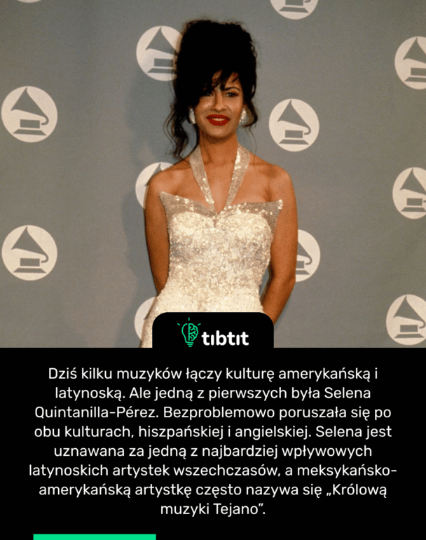 Dziś kilku muzyków łączy kulturę amerykańską i latynoską. Ale jedną z pierwszych była Selena Quintanilla-Pérez. Bezproblemowo poruszała się po obu kulturach, hiszpańskiej i angielskiej. Selena jest uznawana za jedną z najbardziej wpływowych latynoskich artystek wszechczasów, a meksykańsko-amerykańską artystkę często nazywa się „Królową muzyki Tejano”.