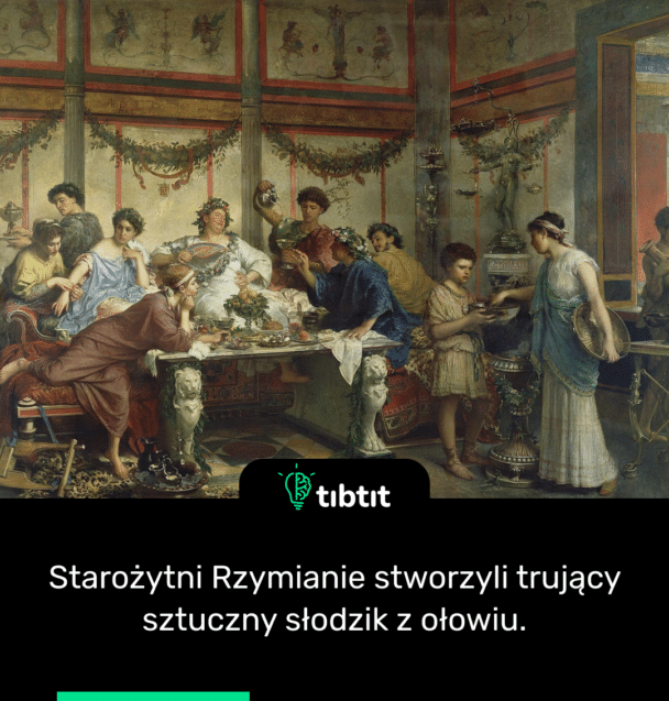 Starożytni Rzymianie stworzyli trujący sztuczny słodzik z ołowiu.