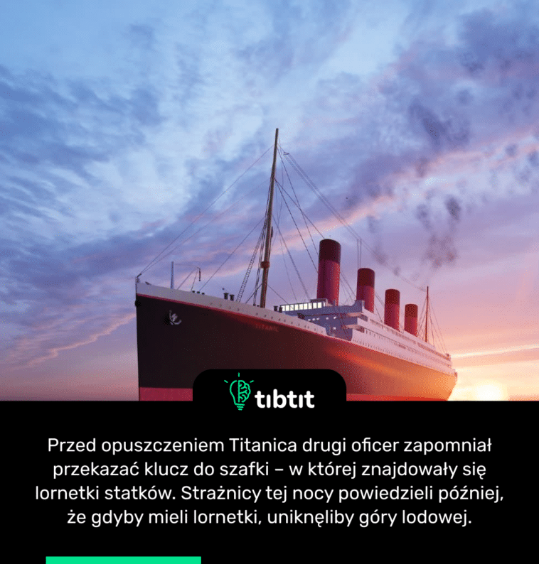 Przed opuszczeniem Titanica drugi oficer zapomniał przekazać klucz do szafki – w której znajdowały się lornetki statków. Strażnicy tej nocy powiedzieli później, że gdyby mieli lornetki, uniknęliby góry lodowej.