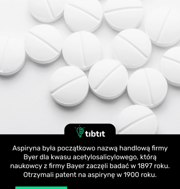Aspiryna była początkowo nazwą handlową firmy Byer dla kwasu acetylosalicylowego, którą naukowcy z firmy Bayer zaczęli badać w 1897 roku. Otrzymali patent na aspirynę w 1900 roku.