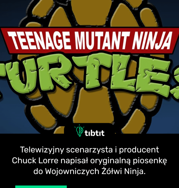Telewizyjny scenarzysta i producent Chuck Lorre napisał oryginalną piosenkę do Wojowniczych Żółwi Ninja.