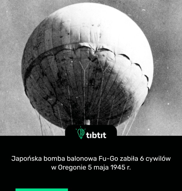 Japońska bomba balonowa Fu-Go zabiła 6 cywilów w Oregonie 5 maja 1945 r.