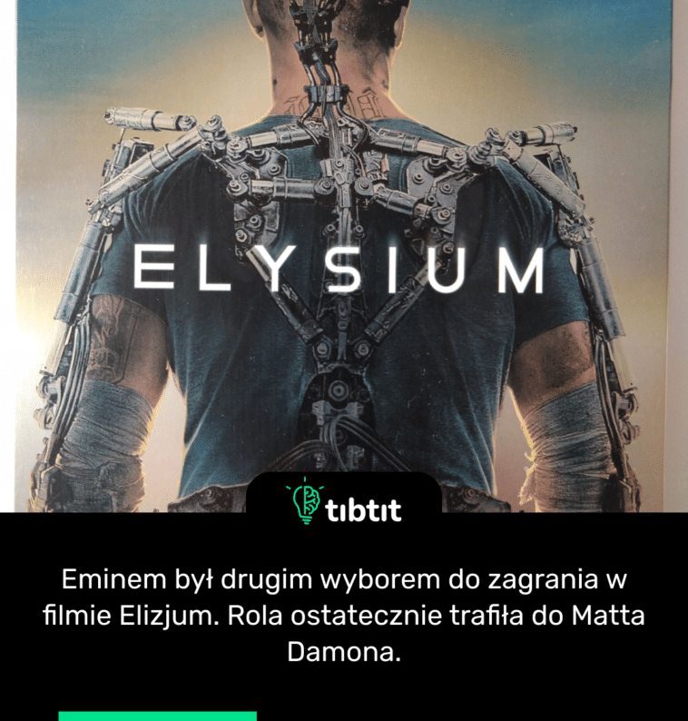 Eminem był drugim wyborem do zagrania w filmie Elizjum. Rola ostatecznie trafiła do Matta Damona.