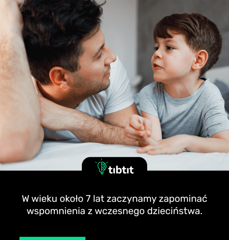 W wieku około 7 lat zaczynamy zapominać wspomnienia z wczesnego dzieciństwa.