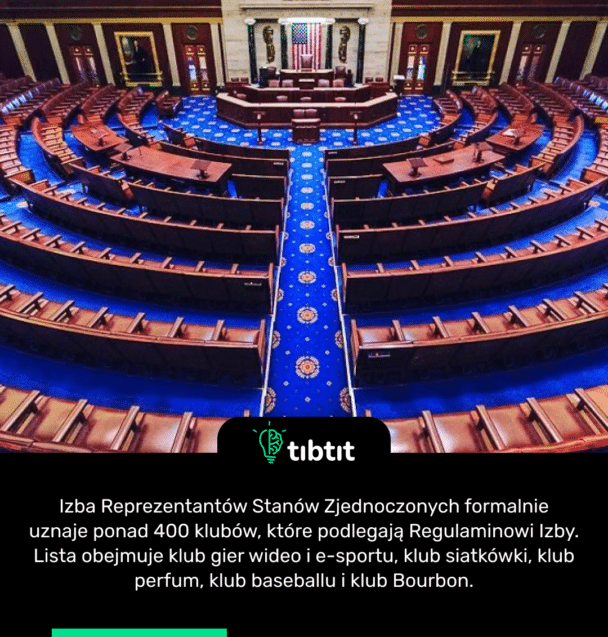 Izba Reprezentantów Stanów Zjednoczonych formalnie uznaje ponad 400 klubów, które podlegają Regulaminowi Izby. Lista obejmuje klub gier wideo i e-sportu, klub siatkówki, klub perfum, klub baseballu i klub Bourbon.