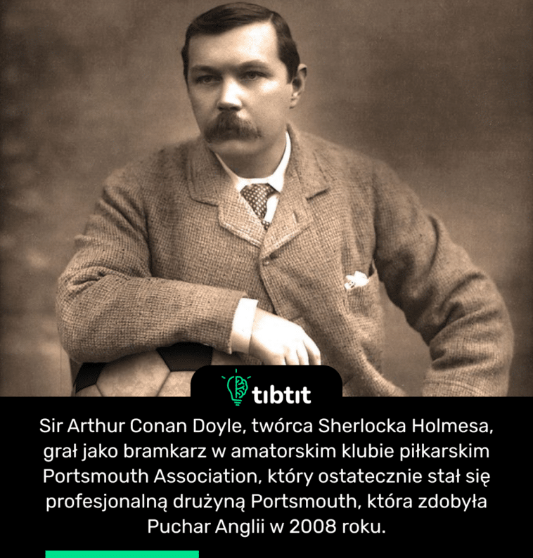 Sir Arthur Conan Doyle, twórca Sherlocka Holmesa, grał jako bramkarz w amatorskim klubie piłkarskim Portsmouth Association, który ostatecznie stał się profesjonalną drużyną Portsmouth, która zdobyła Puchar Anglii w 2008 roku.