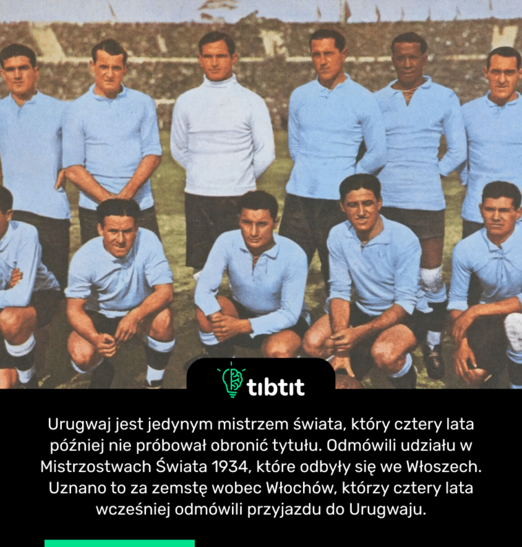 Urugwaj jest jedynym mistrzem świata, który cztery lata później nie próbował obronić tytułu. Odmówili udziału w Mistrzostwach Świata 1934, które odbyły się we Włoszech. Uznano to za zemstę wobec Włochów, którzy cztery lata wcześniej odmówili przyjazdu do Urugwaju.