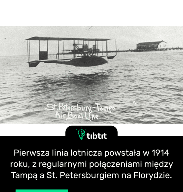 Pierwsza linia lotnicza powstała w 1914 roku, z regularnymi połączeniami między Tampą a St. Petersburgiem na Florydzie.